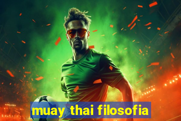 muay thai filosofia